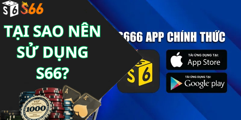 Tại sao nên sử dụng s66?