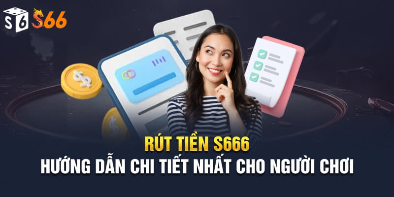 Cách thực hiện rút tiền trên s666